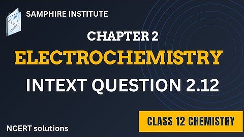 🔹🔹Chapter 2 electrochemistry|Intext question 2.12|class 12 chemistry|ncert solutions🔹🔹