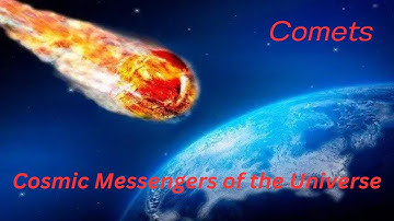 Comets: Cosmic Messengers of the Universe