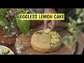 Eggless lemon tea cake  moist and delicious