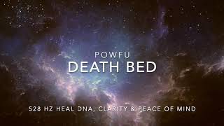 Powfu - death bed (coffee for your head) [528 Hz Heal DNA, Clarity & Peace of Mind]