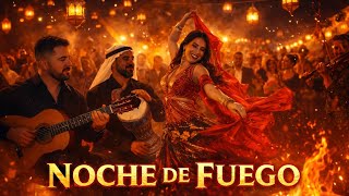 Noche De Fuego 🔥 Flamenco Gypsy Andalusí Arabic & Sefarad