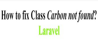 How to fix Class Carbon not found?