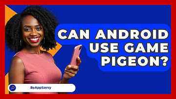 Can Android Use Game Pigeon? - Be App Savvy