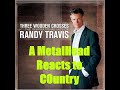 A MetalHead Reacts to Country! Song: Three Wooden Crosses by: Randy Travis