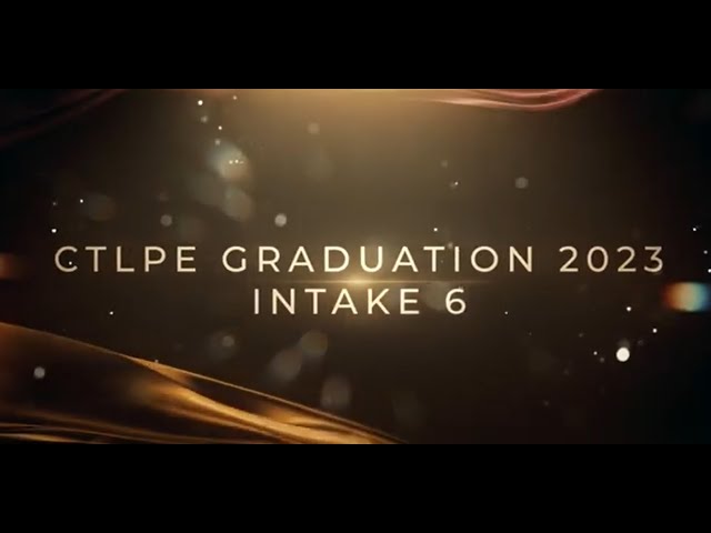 Thumbnail for CTLPE Graduation Ceremony 2023 - Intake 6 Graduation Video