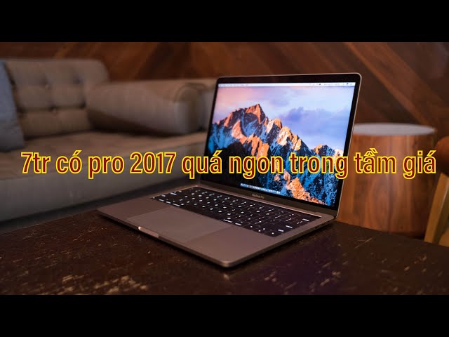 Macbook pro 2017 giá rẻ chỉ 7tr cho a em sinh viên làm đồ họa nhẹ
