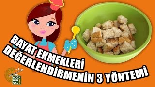 DOĞA İÇİN ÇAL - Bayat Ekmekleri Değerlendirmenin 3 Yöntemi