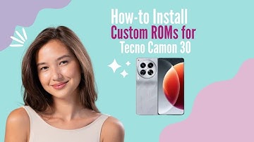 How-to Install Custom ROMs for Tecno Camon 30