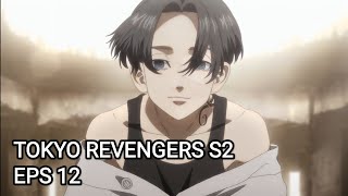 TOKYO REVENGERS SEASON 2 EPS 12