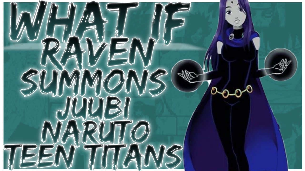 what if Raven/cultists summons Juubi Naruto teen titans