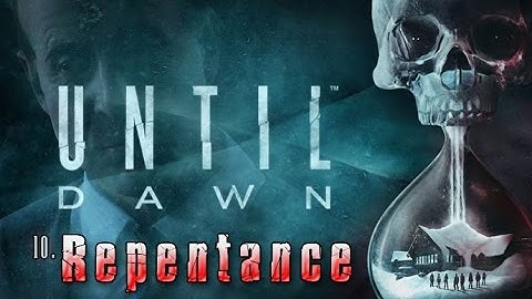 Until Dawn - Chapter 10: Repentance (no commentary)