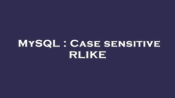 MySQL : Case sensitive RLIKE