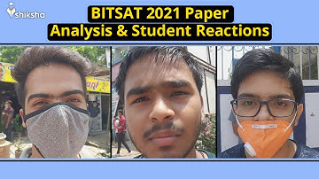 BITSAT 2021 Paper Analysis & Student Reactions