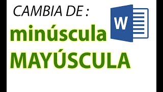 como cambiar de  minúscula a mayúscula en word 2013 2016