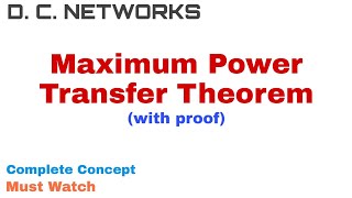 23. Maximum Power Transfer Theorem | Complete Concept and Proof | D C Networks