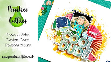 Cool Dude - Scrapbook Process Video #110 - CVS Sunkissed - Peartree Cutfiles