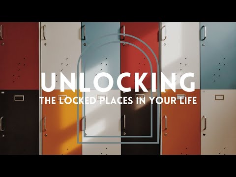 Unlocking The Locked Places In Your Life. September 17, 2023