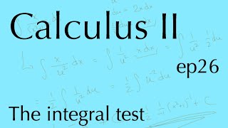 Calculus II ep26: The integral test (Nov 5, 2024)