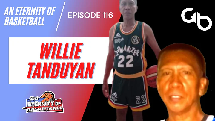 An Eternity of Basketball Episode 116: Wilfredo "Willie" Tanduyan