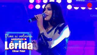 Video thumbnail of "Agrupación Lérida Dime si Volveras (Live) 2021 Oficial"