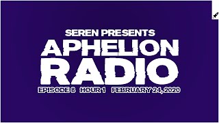 Aphelion Radio 008 - Hour 1 with Seren (February 24, 2020) [1 Hour Trance & Progressive Studio Mix]