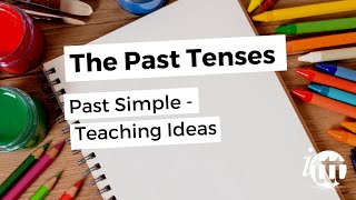 The Past Tenses - Past Simple - Teaching Ideas