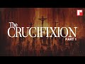 "The Crucifixion-Part 1"