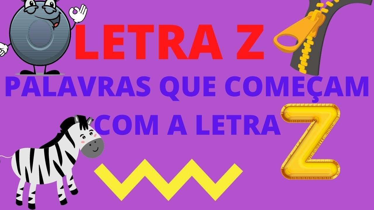 LETRA Z/PALAVRAS QUE COMEÇAM COM A LETRA Z DO ALFABETO PORTUGUÊS/QUIZ LETRA Z. YouTube