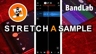 How to Stretch Bandlab audio samples