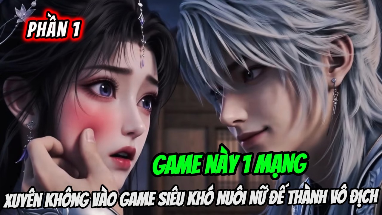 Phần 1| Xuyên Không Vào Game Siêu Khó, Ta Hack Luôn Bất Tử Nuôi Nữ Đế Thành Vô Địch | chiuchiu subtv