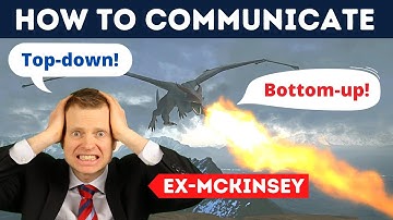 How to communicate: top-down (McKinsey consultant) or bottom-up (like everybody else!)? ⚡