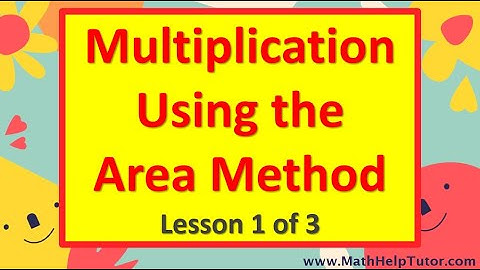 Multiplication Using the Area Method (Lesson 1 of 3) | MathHelpTutor.com