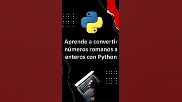 Aprende a Convertir Números Romanos a Enteros en Python
