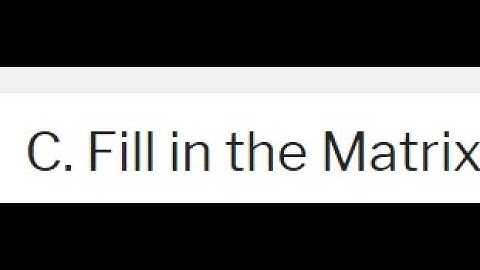 C.  Fill in the Matrix
