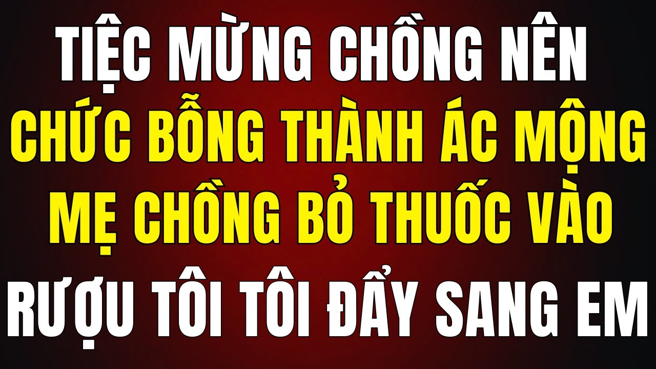 Tiệc Mừng Chồng Lên Chức Bỗng Thành Ác Mộng: Mẹ Chồng Bỏ Thuốc Vào Rượu Tôi — Tôi Đổi Cho Em Chồng…