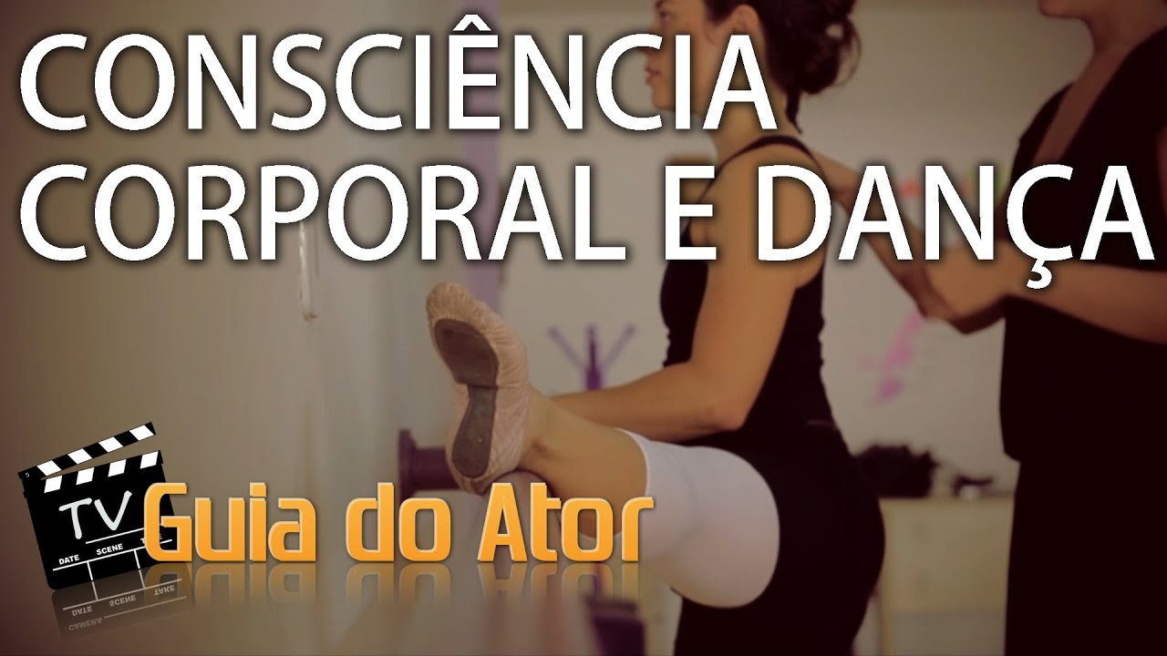 CONSCIÊNCIA CORPORAL E DANÇA - EPISÓDIO 1 (TV Guia do Ator - Programa 32)