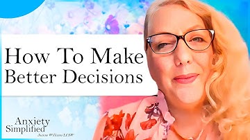 How To Make Better Decisions | 3 Steps To Making Better Decisions