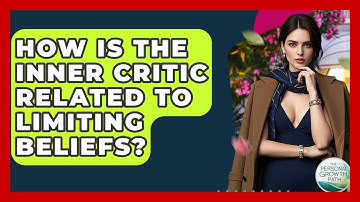 How Is The Inner Critic Related To Limiting Beliefs? - The Personal Growth Path