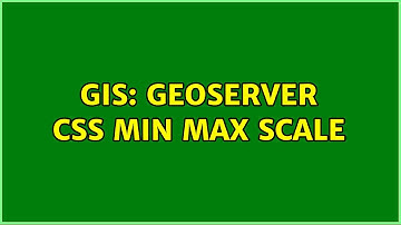 GIS: Geoserver CSS min max scale