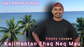 Lagu Buat Perantau (Kalimantan Ehaq neq Mau) (Cipta &  Voc) Emphy Leuape