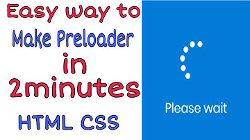 Easy way to make preloader in 2minutes usign html css