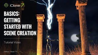 iClone 7 Basics Tutorial - Getting Started with Scene Creation iClone 7 Basics Tutorial - Getting Started with Scene Creation