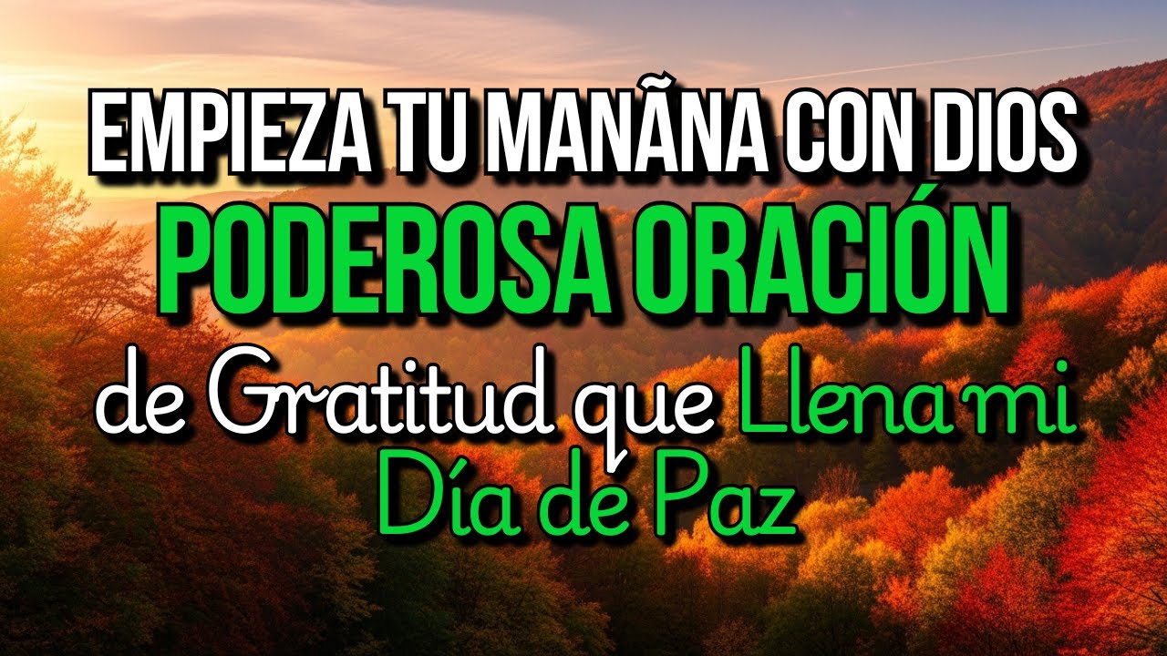 HOY NO ESTÁS SOLO... UNA MAÑANA CON DIOS🙏 Oración Gratitud para Enfocarme en lo Positivo y en la Paz