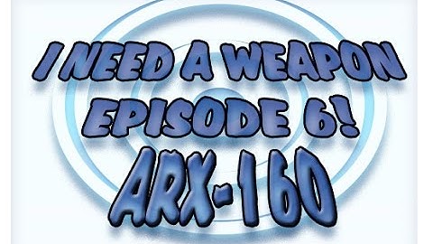 I Need A Weapon Ep .6: Hunter ARX-160 class - How To Build Better Classes