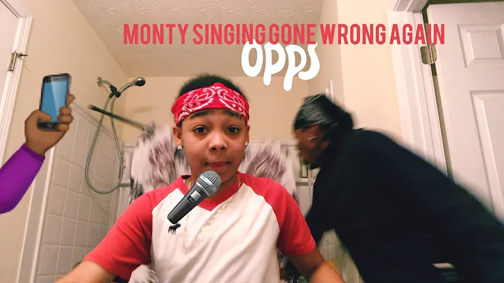 Monty Singing Gone Wrong