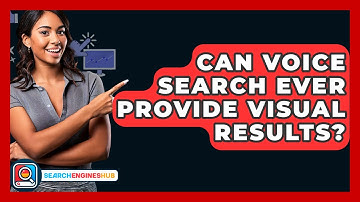 Can Voice Search Ever Provide Visual Results? - SearchEnginesHub.com