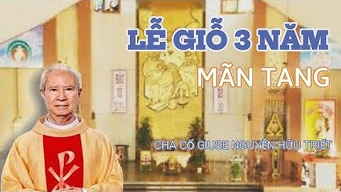 Lễ giỗ Cha Cố Giuse Nguyễn Hữu Triết 10h30, 14/06/2025