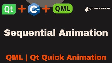 Qt QML Tutorial | Sequential Animation | QML Animations | Qt QML Application | Qt QML Full Course