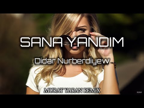 Didar Nurberdiyew - Sana Yandım ( Murat Yaran Remix ) Kalbini kima wardin