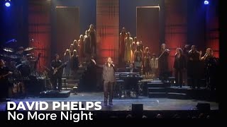 David Phelps  No More Night from No More Night (Official Music Video)